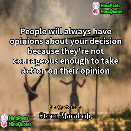 Steve Maraboli Quotes | People will always have opinions about your